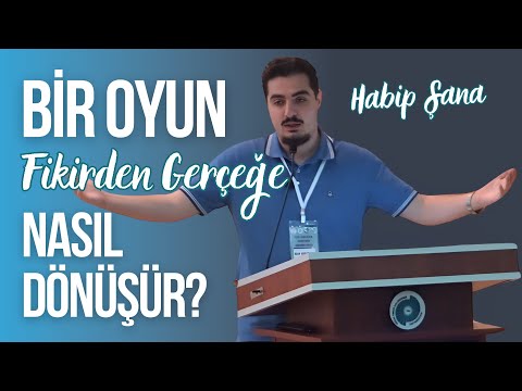 Bir Oyun FİKİRDEN GERÇEĞE Nasıl Dönüşür? - Habip Şana