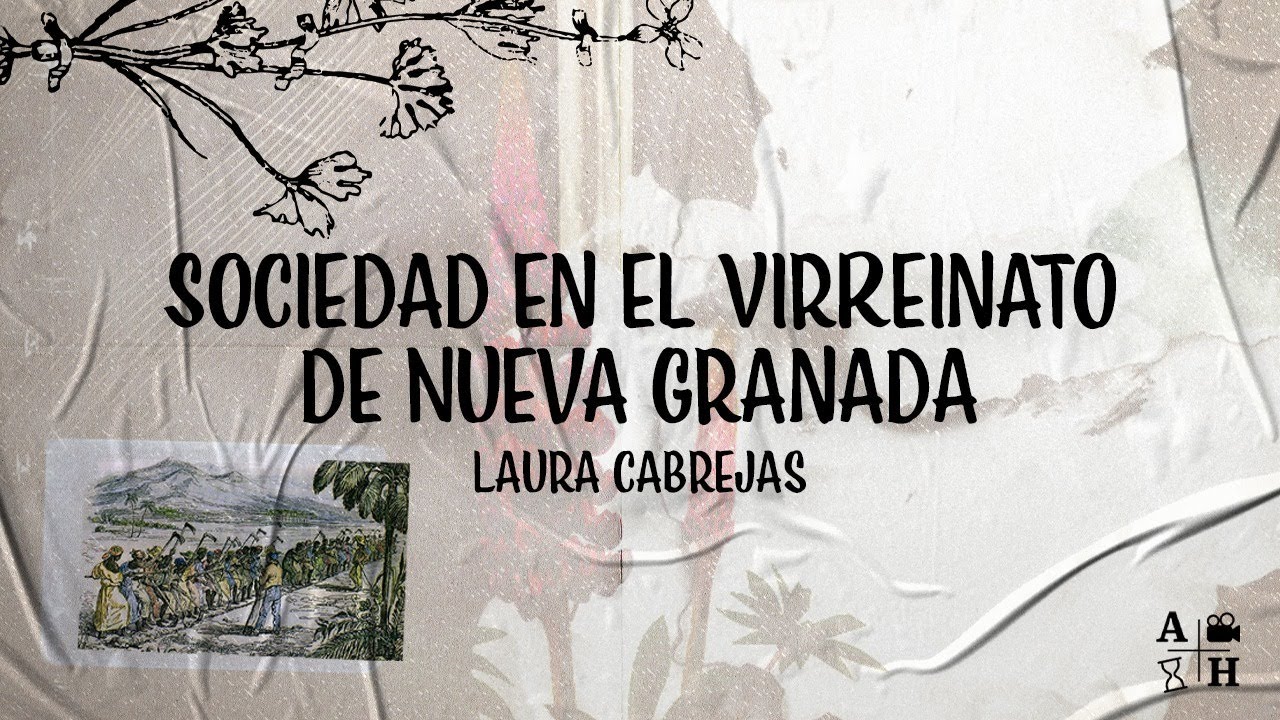 La sociedad colonial en Nueva Granada | Laura Cabrejas | Cap. 14 | Independencias.
