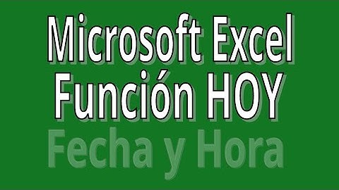 HOY. Función de Fecha y Hora con Microsoft Excel. Explicación con ejemplos.