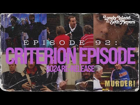The Criterion Episode (2024 Re-release) | The Lonely Island And Seth Meyers Podcast Episode 92