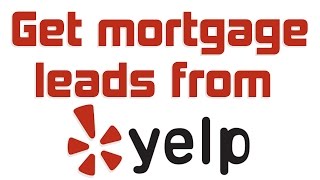 Get Mortgage Leads from Yelp.com