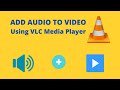How to add audio track to video using VLC media player.