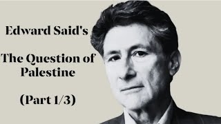 Edward Said's "The Question of Palestine" (Part 1 of 3)