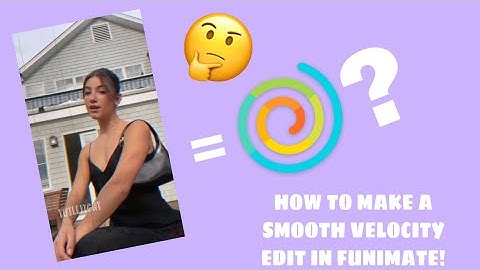HOW TO MAKE A SMOOTH VELOCITY EDIT ON FUNIMATE
