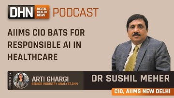 AI in Healthcare: Why Caution is Crucial| Dr Sushil Meher, CIO, AIIMS New Delhi