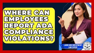 Where Can Employees Report ADA Compliance Violations | Labor and Employment Law Expert News