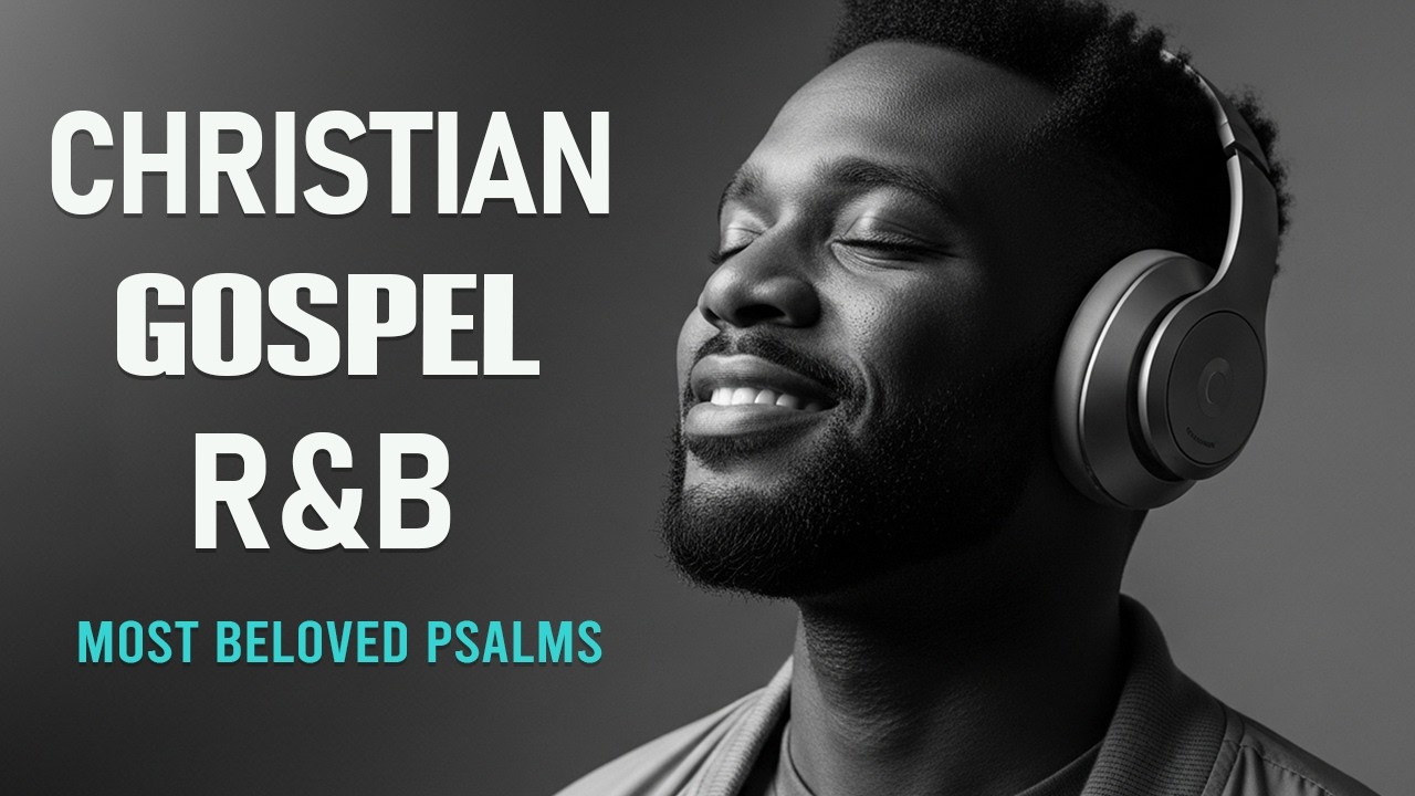 BEST Relaxing Psalms R&B 🎧 Christian Gospel Music for Prayer & Sleep