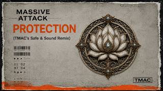 Massive Attack - Protection (TMAC's Safe & Sound Remake)