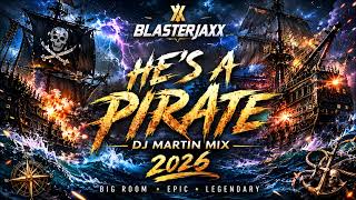 Blasterjaxx - He's A Pirate(DJ MARTIN MIX 2026)