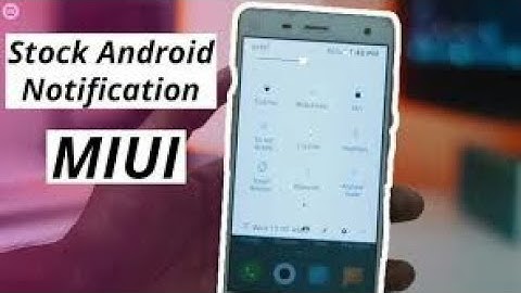 How to change you miui notification bar to stock android notification bar