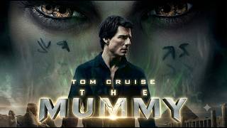 The Mummy (2017) Movie Recap & Ending Explained || Tom Cruise Action Adventure || Review & Facts