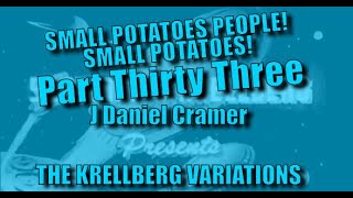 The Krellberg Variations, Part Thirty Three