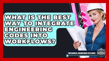 What Is The Best Way To Integrate Engineering Codes Into Workflows?