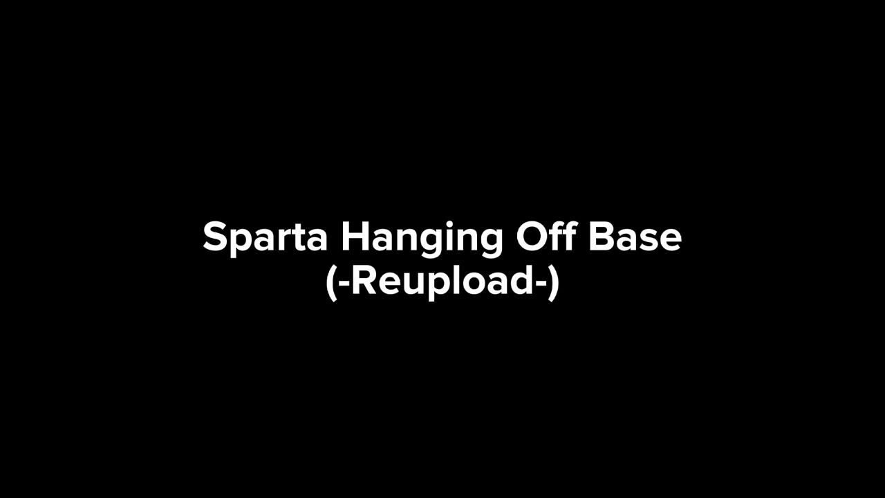 Sparta Hanging Off Base (-Reupload-)