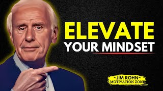 Elevate Your Mindset | Jim Rohn Compilation | Motivational speech