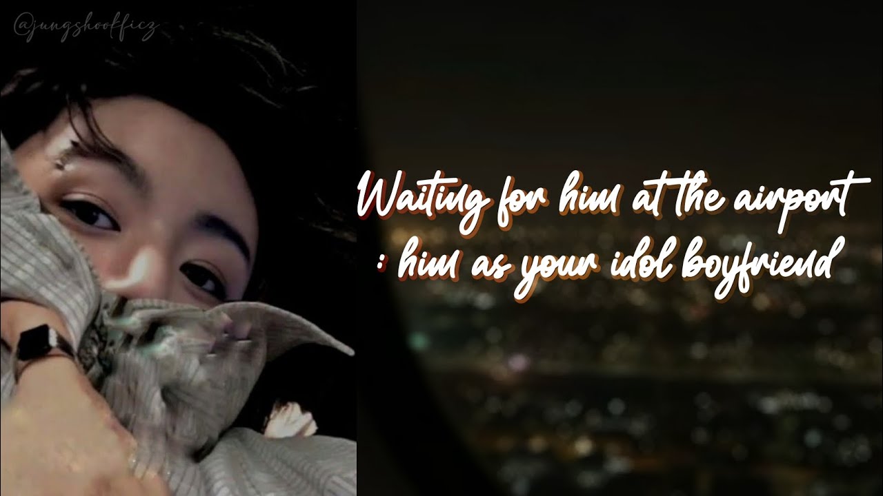 𝐖𝐚𝐢𝐭𝐢𝐧𝐠 𝐟𝐨𝐫 𝐡𝐢𝐦 𝐚𝐭 𝐭𝐡𝐞 𝐚𝐢𝐫𝐩𝐨𝐫𝐭 : 𝐡𝐢𝐦 𝐚𝐬 𝐲𝐨𝐮𝐫 𝐢𝐝𝐨𝐥 𝐛𝐨𝐲𝐟𝐫𝐢𝐞𝐧𝐝 || 𝐎𝐧𝐞 𝐒𝐡𝐨𝐭 ( ᴊ.ᴊᴋ )