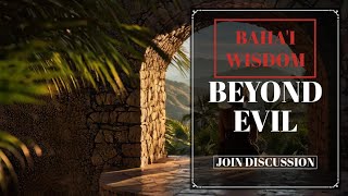 Does Evil Really Exist? The Bahá'í Perspective Explained