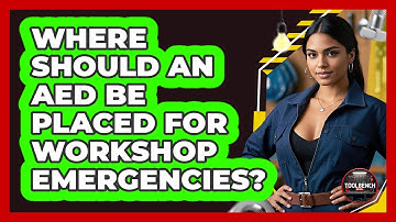 Where Should An AED Be Placed For Workshop Emergencies? - ToolBench Pros