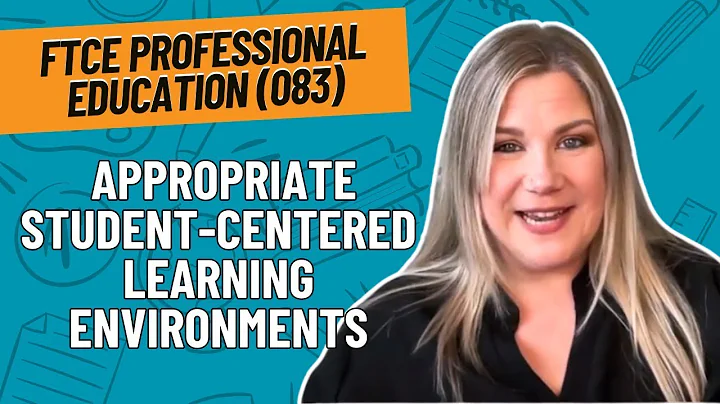 Practice Questions for Student-Centered Learning Environments | FTCE Professional Education (083)