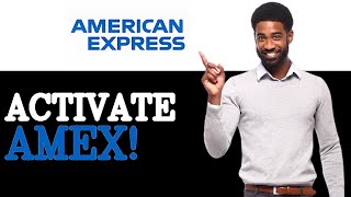 How To Activate American Express Card (2025)