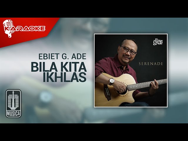 Ebiet G. Ade - Bila Kita Ikhlas (Official Karaoke Video) class=