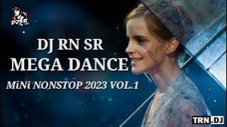 DJ RN SR MEGA DANCE MiNi NONSTOP 2023 VOL.1
