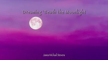 Dreaming 'Neath the Moonlight - Romantic Piano