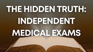 The Hidden Truth Behind Independent Medical Exams