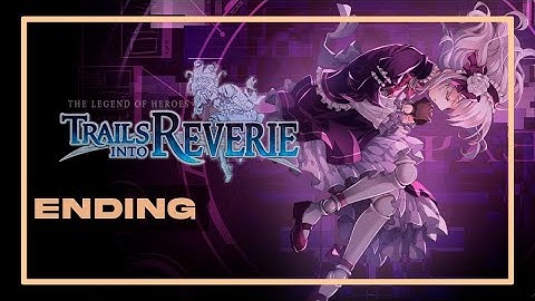 Trails into Reverie - P22 Final Boss + Ending & Postgame (Pc)