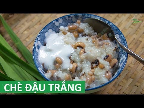 Video Cách nấu CHÈ ĐẬU TRẮNG ngon mềm không bị khét nhão |... - youtube