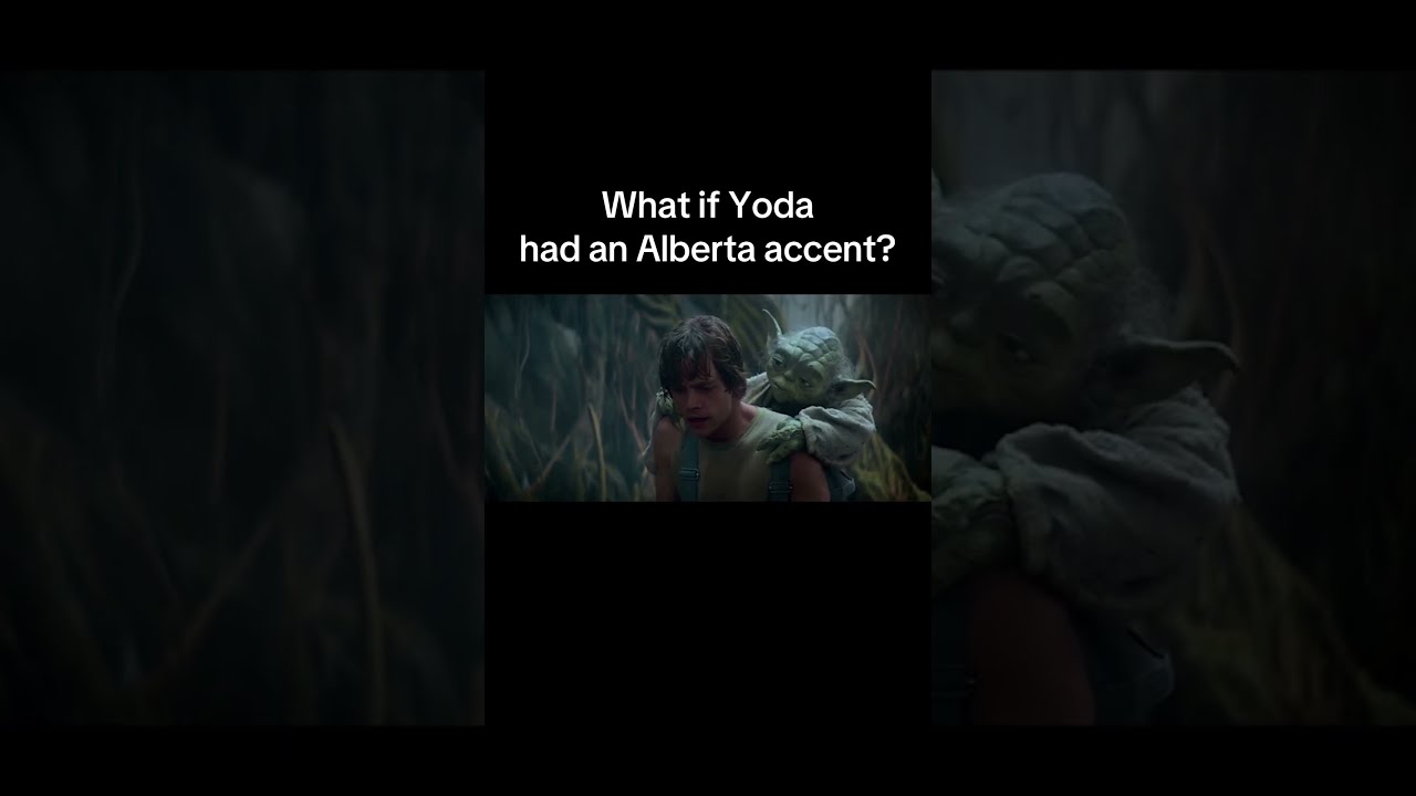 What If Yoda Had An Alberta Accent