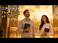 Psalm 24 | The King of Glory | Scripture in Song ♫