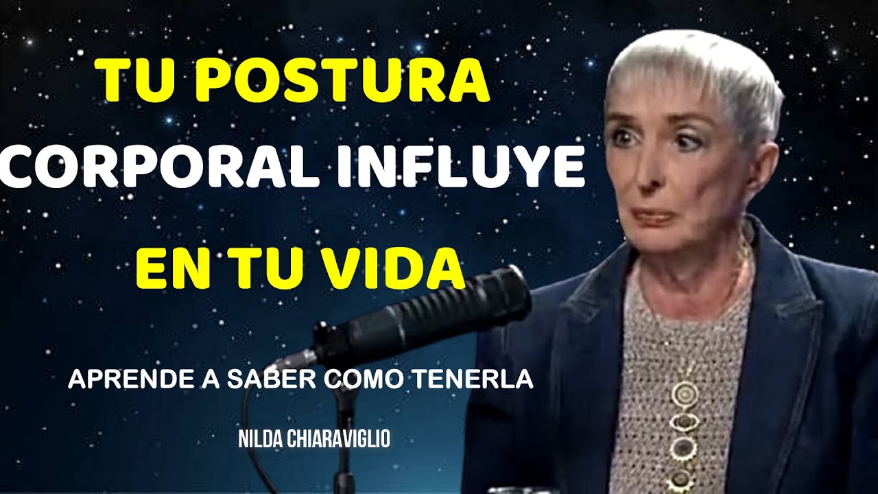 TU postura corporal influye en tu vida | NILDA CHIARAVIGLIO
