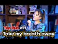Take My Breath Away(Top-Gun ost) _ Cover by Lee Ra  Hee