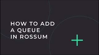 How To Add A Queue In Rossum