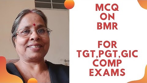 MCQ on BMR: Most Imp for TGT, PGT, NET, SET, UG, PG, GIC & Other Comp Exams.