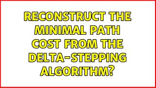 Reconstruct the minimal path cost from the delta-stepping algorithm?