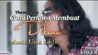 CINTA PERTAMA MEMBUAT DILEMA-Thomas Arya (Lirik Audio) #thomasarya  #cintapertamamembuatdilema