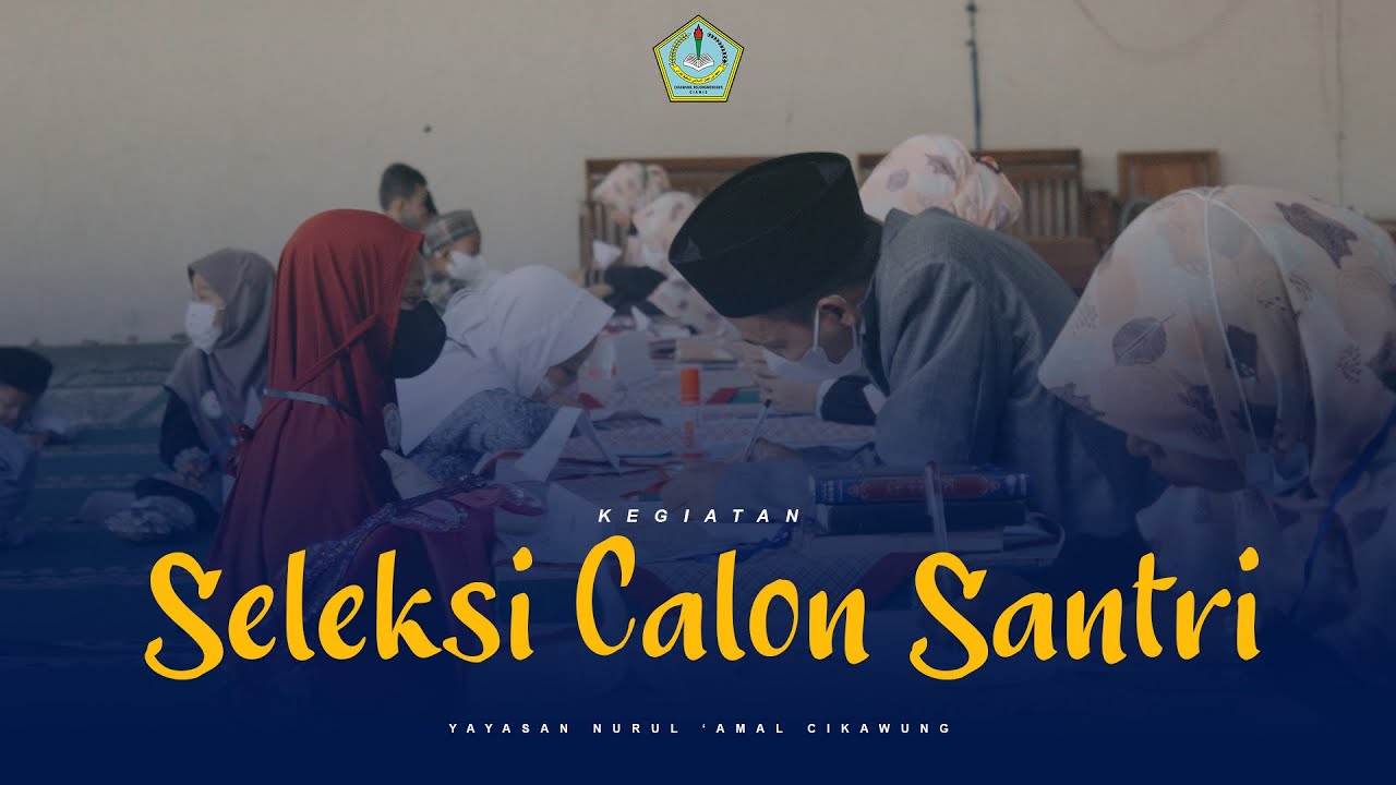 SELEKSI CALON SANTRI BARU T.A 2022/2023 || PPTQ NURUL AMAL CIAMIS