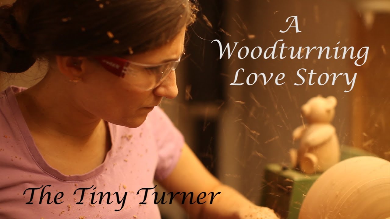 The Tiny Turner  - A Woodturning Love Story