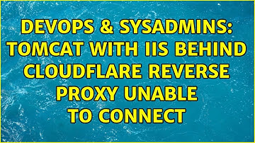 DevOps & SysAdmins: Tomcat with IIS behind Cloudflare reverse proxy unable to connect