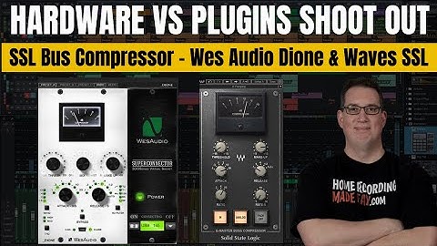Hardware vs Plugin Shoot Out | Wes Audio Dione & Waves SSL Bus Compressor