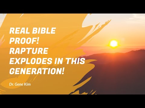 REAL Bible Proof! Rapture Explodes in THIS Generation! | Dr. Gene Kim