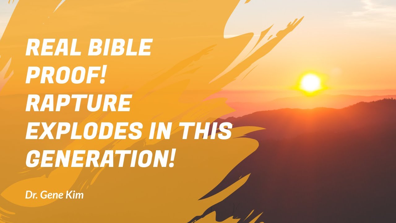 REAL Bible Proof! Rapture Explodes in THIS Generation! | Dr. Gene Kim