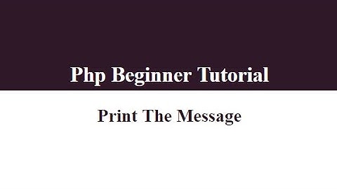 01   PHP Beginners Tutorial - How To Print Message Using echo