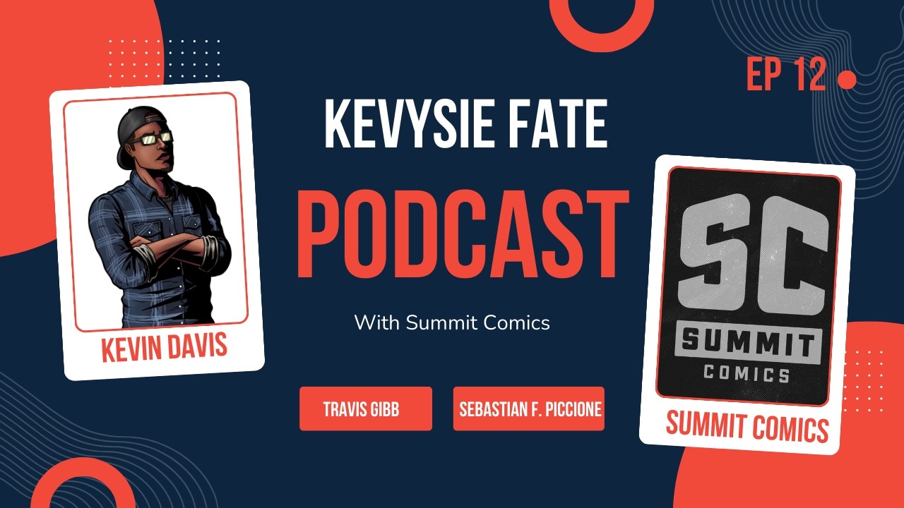 Kevysie Fate w/ Travis Gibb & Sebastian F. Piccione of Summit Comics Ep 12