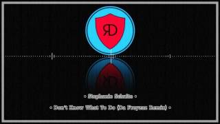 Stephanie Schulte - Dont Know What To Do Da Freyzaz Remix