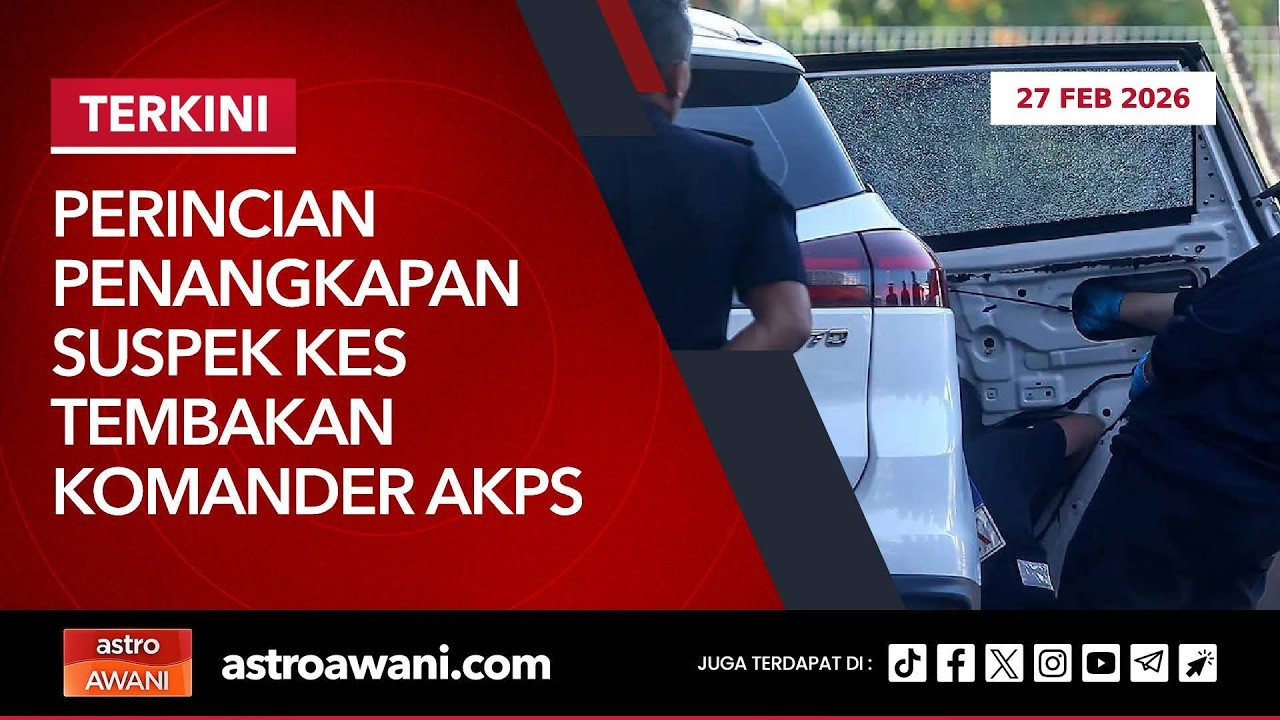 [LANGSUNG] Perincian penangkapan suspek kes tembakan Komander AKPS | 27 Februari 2026