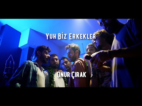 Onur Çırak - Yuh Biz Erkekler (Official Music Video)