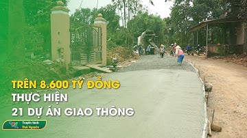 Trên 8.600 tỷ đồng thực hiện 21 dự án giao thông | Thái Nguyên TV